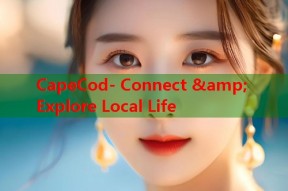 CapeCod- Connect &amp; Explore Local Life